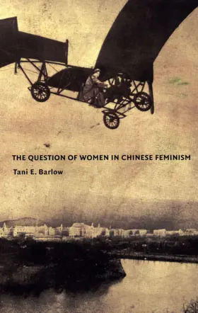 Barlow / Grewal / Kaplan |  The Question of Women in Chinese Feminism | eBook | Sack Fachmedien