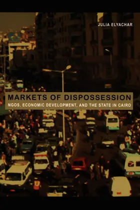 Elyachar / Adams / Steinmetz |  Markets of Dispossession | eBook | Sack Fachmedien