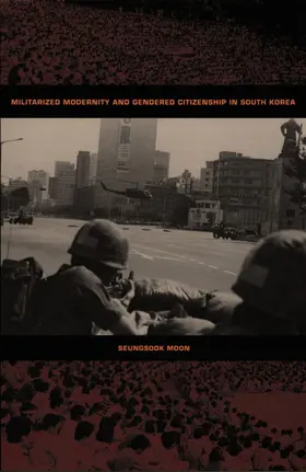 Moon / Adams / Steinmetz |  Militarized Modernity and Gendered Citizenship in South Korea | eBook | Sack Fachmedien