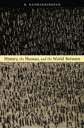 Radhakrishnan |  History, the Human, and the World Between | eBook | Sack Fachmedien