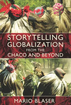 Blaser / Escobar / Rocheleau |  Storytelling Globalization from the Chaco and Beyond | eBook | Sack Fachmedien