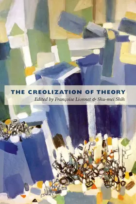 Lionnet / Francoise Lionnet / Shih |  The Creolization of Theory | eBook | Sack Fachmedien