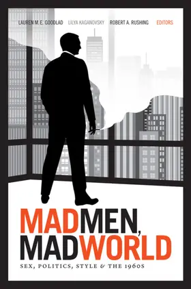 Goodlad / Kaganovsky / Rushing |  Mad Men, Mad World | eBook | Sack Fachmedien