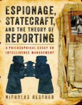 Rescher |  Espionage, Statecraft, and the Theory of Reporting | Buch |  Sack Fachmedien
