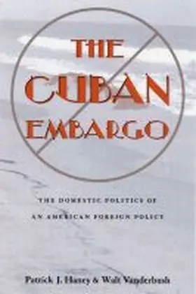 Haney / Vanderbush |  The Cuban Embargo | Buch |  Sack Fachmedien