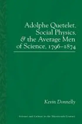 Donnelly |  Adolphe Quetelet, Social Physics and the Average Men of Science, 1796-1874 | Buch |  Sack Fachmedien