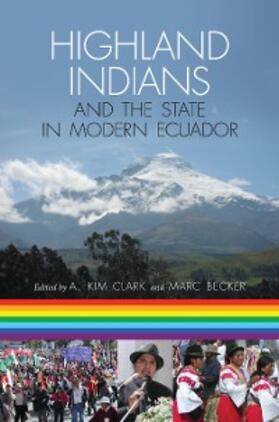 Clark / Becker |  Highland Indians and the State in Modern Ecuador | eBook | Sack Fachmedien