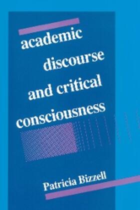 Bizzell |  Academic Discourse and Critical Consciousness | eBook | Sack Fachmedien