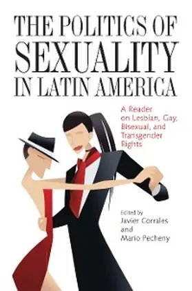 Corrales / Pecheny | The Politics of Sexuality in Latin America | E-Book | sack.de