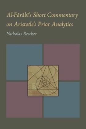 Rescher |  Al-Farabi's Short Commentary on Aristotle's Prior Analytics | eBook | Sack Fachmedien