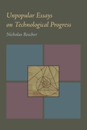 Rescher |  Unpopular Essays on Technological Progress | eBook | Sack Fachmedien