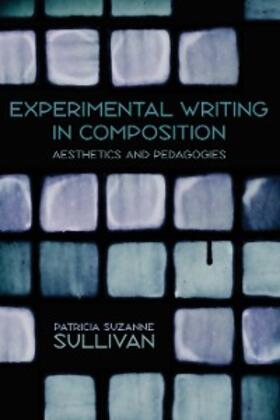 Sullivan |  Experimental Writing in Composition | eBook | Sack Fachmedien
