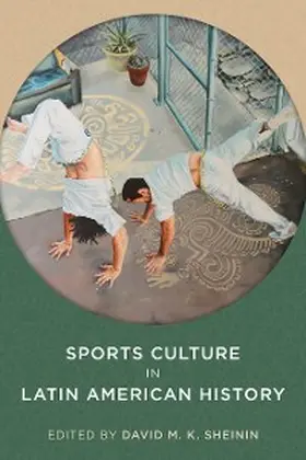 Sheinin | Sports Culture in Latin American History | E-Book | sack.de