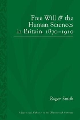 Smith |  Free Will and the Human Sciences in Britain, 1870-1910 | eBook | Sack Fachmedien