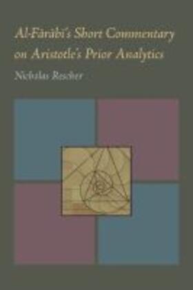 Rescher |  Al-Farabi's Short Commentary on Aristotle's Prior Analytics | Buch |  Sack Fachmedien