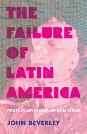 Beverley |  The Failure of Latin America | eBook | Sack Fachmedien