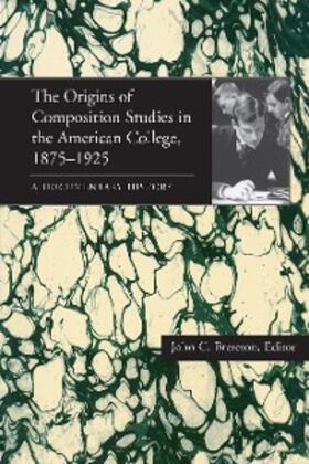 Brereton |  The Origins of Composition Studies in the American College, 1875–1925 | eBook | Sack Fachmedien