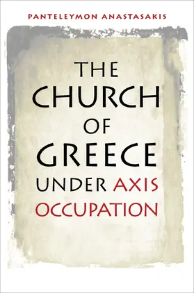 Anastasakis |  The Church of Greece under Axis Occupation | eBook | Sack Fachmedien