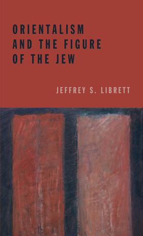 Librett |  Orientalism and the Figure of the Jew | eBook | Sack Fachmedien