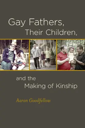 Goodfellow |  Gay Fathers, Their Children, and the Making of Kinship | eBook | Sack Fachmedien