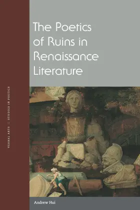 Hui |  The Poetics of Ruins in Renaissance Literature | eBook | Sack Fachmedien