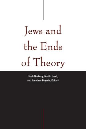 Ginsburg / Land / Boyarin |  Jews and the Ends of Theory | eBook | Sack Fachmedien