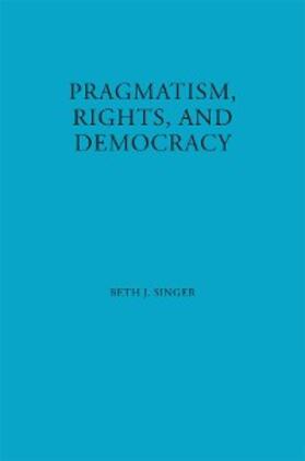 Singer |  Pragmatism, Rights, and Democracy | eBook | Sack Fachmedien