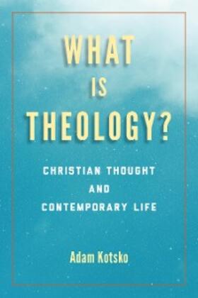 Kotsko |  What Is Theology? | eBook | Sack Fachmedien