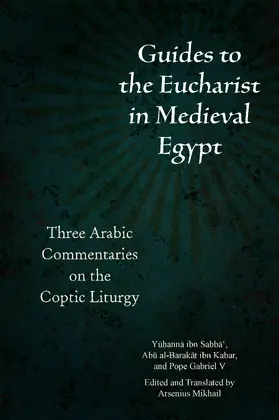 ibn Sabba‘ / al-Barakat ibn Kabar / of Alexandria |  Guides to the Eucharist in Medieval Egypt | eBook | Sack Fachmedien