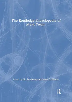 LeMaster / Wilson |  The Routledge Encyclopedia of Mark Twain | Buch |  Sack Fachmedien