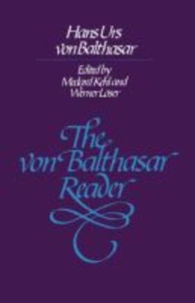 Balthasar / Kehl / Loser |  The Von Balthasar Reader | Buch |  Sack Fachmedien