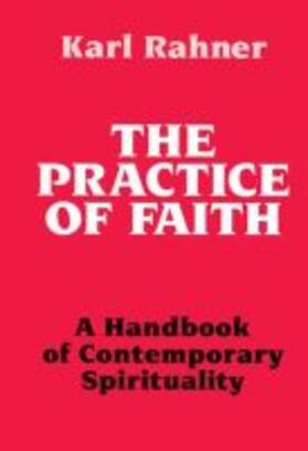 Rahner |  Practice of Faith: A Handbook of Contemporary Spirituality | Buch |  Sack Fachmedien