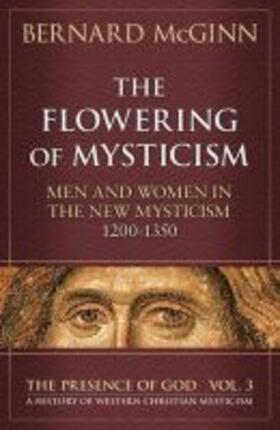 Mcginn |  The Flowering of Mysticism: Men and Women in the New Mysticism: 1200-1350 | Buch |  Sack Fachmedien