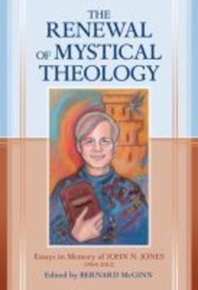 Mcginn |  The Renewal of Mystical Theology: Essays in Memory of John N. Jones (1964-2012) | Buch |  Sack Fachmedien