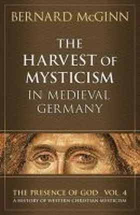 The Harvest of Mysticism in Medieval Germany | Buch | 978-0-8245-2345-9 | sack.de