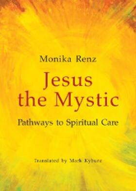 Renz |  Jesus the Mystic | eBook | Sack Fachmedien