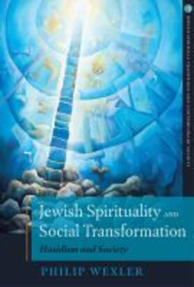 Wexler |  Jewish Spirituality and Social Transformation: Hasidism and Society | Buch |  Sack Fachmedien