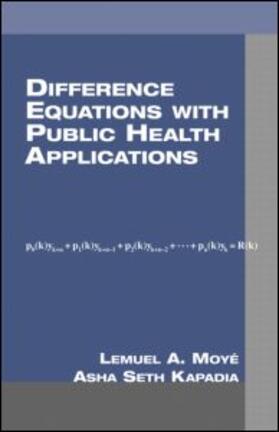 Moyé / Kapadia | Difference Equations with Public Health Applications | Buch | 978-0-8247-0447-6 | sack.de