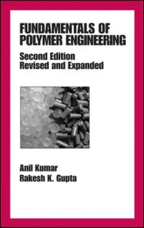 Petchers / Kumar / Gupta |  Fundamentals of Polymer Engineering, Revised and Expanded | Buch |  Sack Fachmedien