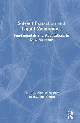 Aguilar / Cortina |  Solvent Extraction and Liquid Membranes | Buch |  Sack Fachmedien