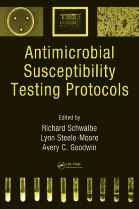 Schwalbe / Steele-Moore / Goodwin |  Antimicrobial Susceptibility Testing Protocols | Buch |  Sack Fachmedien