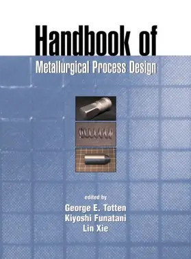 Totten / Funatani / Xie |  Handbook of Metallurgical Process Design | Buch |  Sack Fachmedien