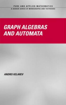 Kelarev |  Graph Algebras and Automata | Buch |  Sack Fachmedien