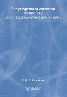 Philip A. Schweitzer / Schweitzer, P.E. |  Encyclopedia Of Corrosion Technology | Buch |  Sack Fachmedien