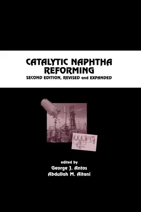 Antos / Aitani |  Catalytic Naphtha Reforming, Revised and Expanded | Buch |  Sack Fachmedien