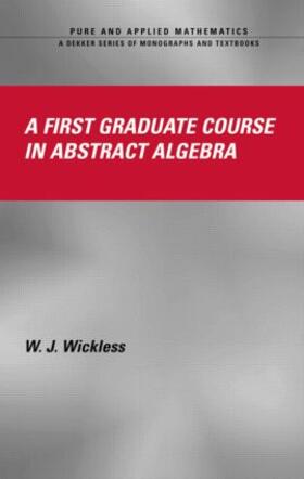 Wickless |  A First Graduate Course in Abstract Algebra | Buch |  Sack Fachmedien