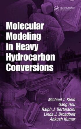 Klein / Hou / Bertolacini |  Molecular Modeling in Heavy Hydrocarbon Conversions | Buch |  Sack Fachmedien