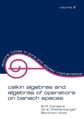Caradus / Pfaffenberger / Yood |  Calkin Algebras and Algebras of Operators on Banach Spates | Buch |  Sack Fachmedien