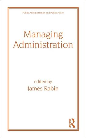Jack Rabin / Rabin | Managing Administration | Buch | 978-0-8247-7096-9 | sack.de