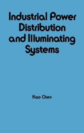 Chen |  Industrial Power Distribution and Illuminating Systems | Buch |  Sack Fachmedien
